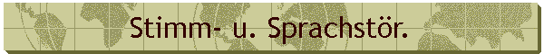 Stimm- u. Sprachstör.